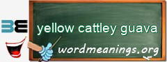 WordMeaning blackboard for yellow cattley guava